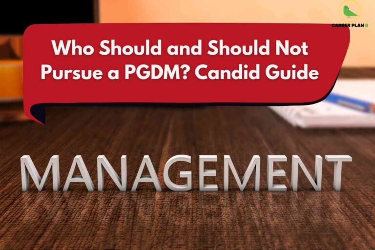The image shows a wooden desk surface with large silver letters spelling "MANAGEMENT" standing upright in the center. Above the desk, a red speech bubble contains bold white text: "Who Should and Should Not Pursue a PGDM? Candid Guide." The background appears to be a softly blurred indoor setting with orange accents, papers, and office supplies. In the top right corner, there is the "CAREER PLAN B" logo featuring a bird icon and black and green text. The design conveys guidance related to pursuing a PGDM (Post Graduate Diploma in Management) program.