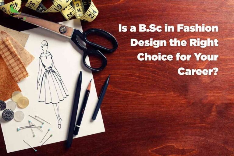 A creative career-focused image for the B.Sc Fashion Design course, displaying a wooden desk with a fashion sketch, large black scissors, measuring tape, fabric swatches, buttons, and sketching tools, alongside bold text reading “Is a B.Sc in Fashion Design the Right Choice for Your Career?” visually emphasizing the tools and concepts central to fashion design studies and guiding students on making informed career decisions in this field.