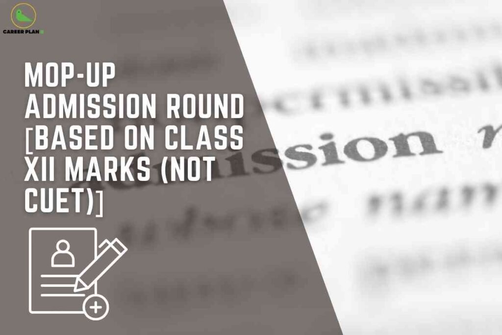 This image is a rectangular graphic divided diagonally. The left half features a muted brown background with a small green bird logo in the top left corner, labeled "CAREER PLAN" in black text. Dominating the left side is bold, white, uppercase text stating "MOP-UP ADMISSION ROUND [BASED ON CLASS XII MARKS (NOT CUET)]". Below this text, there is a simple white icon depicting a form or document with the outline of a person and a large pencil crossing it, symbolizing application or admission. The right half of the image is blurred and grayscale, with a close-up of the word "admission" visible but indistinct, providing a thematic background related to admissions. The overall design communicates information about a special round of college admissions based on Class 12 marks instead of the CUET exam, emphasizing the alternative selection criteria visually and textually.