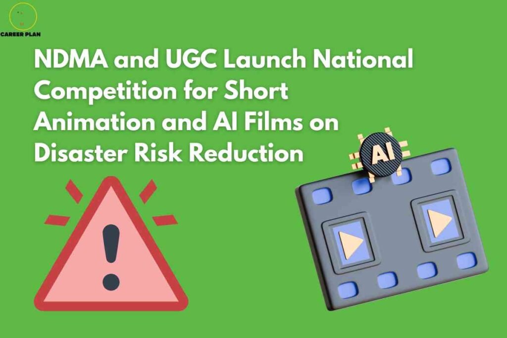 A bright green background features two large icons: a red warning triangle with an exclamation mark, and a blue film strip marked "AI" with play buttons, representing creative technology and risk awareness. Large white headline text states, "NDMA and UGC Launch National Competition for Short Animation and AI Films on Disaster Risk Reduction," highlighting a government-sponsored contest to promote disaster preparedness through innovative media projects. The Career Plan B logo appears at the top left, linking the image to authoritative educational opportunities.