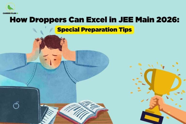 The background is light blue. At the top left is the "CAREER PLAN B" logo showing a green bird. The main headline, in bold black text, reads, "How Droppers Can Excel in JEE Main 2026:". Below this, "Special Preparation Tips" appears on a yellow highlight. In the center is an illustration of a stressed student with both hands on his head, sitting at a desk with an open laptop and multiple open books. To the right, a celebratory hand is holding up a large gold trophy with confetti, symbolizing success. The entire design visually represents exam anxiety, preparation, and achieving success.