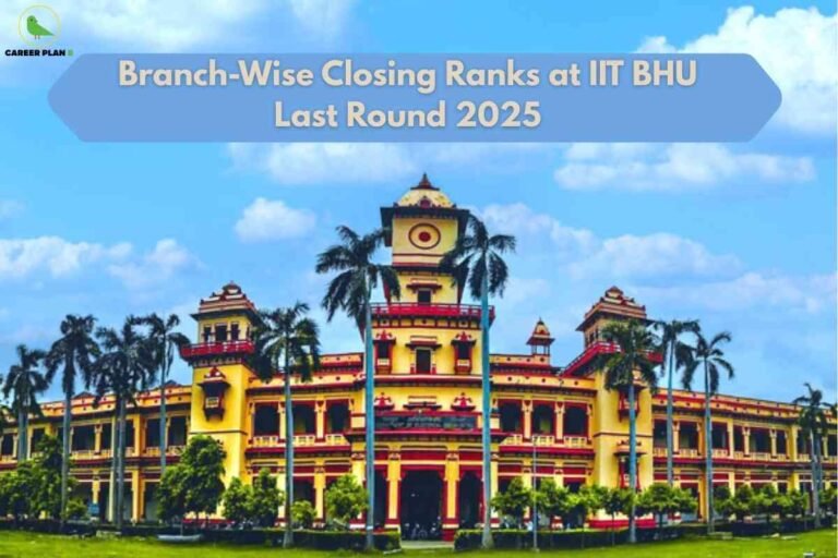 A vibrant image of the historic IIT BHU main building is set against a bright blue sky dotted with white clouds, with lush green lawns and tall palm trees lining the foreground. At the top, a blue banner with bold white letters reads "Branch-Wise Closing Ranks at IIT BHU Last Round 2025," emphasizing the focus on department-specific cutoff data and last round admission ranks for engineering aspirants. The Career Plan B logo appears prominently at the top left corner, linking the image to authoritative educational and ranking content.
