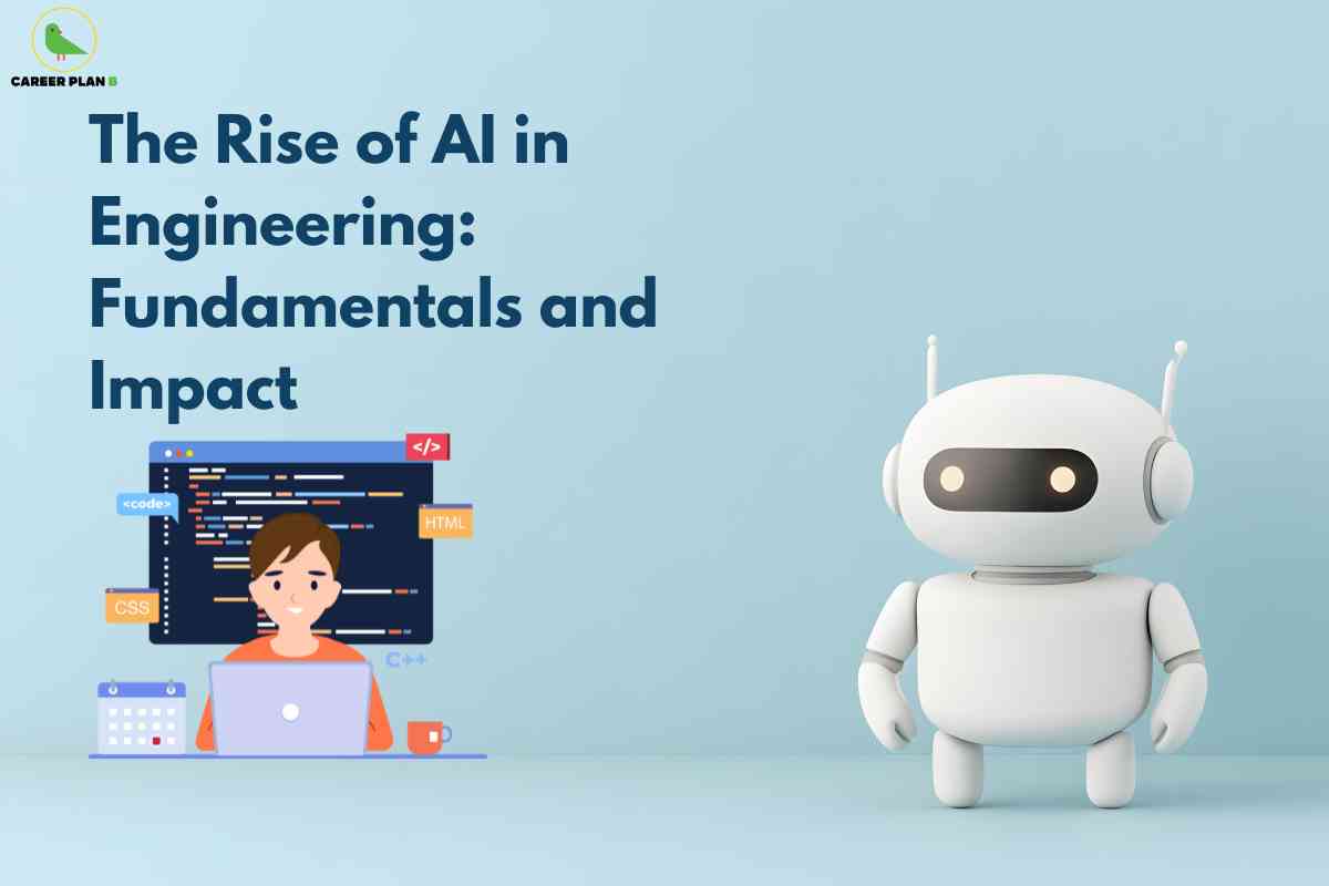 The Rise of AI in Engineering: Fundamentals and Impact - Career Plan B