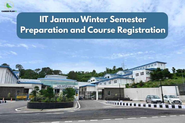 The image shows the entrance to IIT Jammu, featuring modern white buildings with blue accents set against a backdrop of green hills and clear sky with scattered clouds. In the foreground, there’s a roundabout with trimmed greenery and clearly marked roadways, along with parked cars on the right side. The main entrance gate displays signage in both Hindi and English, reading "Indian Institute of Technology Jammu." At the top left is a green bird logo labeled "CAREER PLAN B." Over the upper half of the image, a large blue rectangular banner with bold white text reads: “IIT Jammu Winter Semester Preparation and Course Registration.” The image emphasizes the institution’s campus and the administrative theme of academic enrollment.