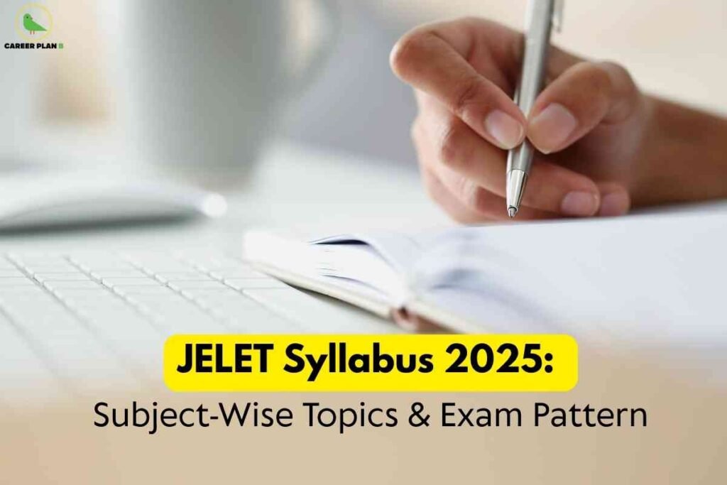 Detailed alt text: The image provides information about the JELET Syllabus 2025, including subject-wise topics and the exam pattern. In the top left corner, there is a green "Career Plan" logo with a bird icon. Dominating the center of the image, a person’s hand is shown holding a silver pen and writing in a notebook. The scene also features a white computer keyboard and a blurred background, indicating a study or work environment. Over the notebook is a vivid yellow highlight with bold black text that reads "JELET Syllabus 2025:". Below, in black text, it says "Subject-Wise Topics & Exam Pattern".