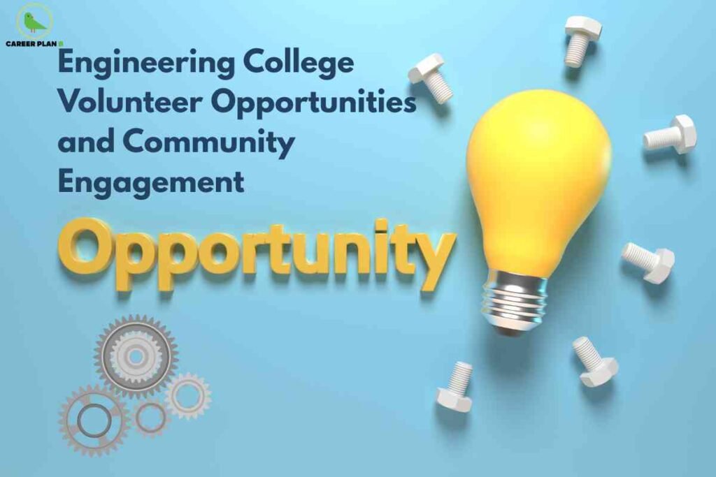 The image has a light blue background and features a large yellow lightbulb positioned to the right, radiating bright ideas. Surrounding the bulb are several white bolts and gears, symbolizing innovation and engineering. In the top left corner is a green bird logo with the text "CAREER PLAN B." The upper left area displays bold dark blue text: “Engineering College Volunteer Opportunities and Community Engagement.” Below this, the word “Opportunity” is highlighted in large, bold yellow text. The layout combines mechanical elements and a lightbulb to visually communicate creative opportunities for student engagement in volunteer and community programs within engineering colleges.