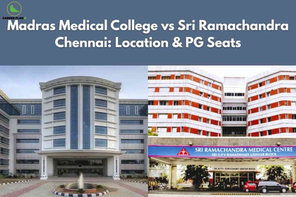 The image compares two modern Chennai medical colleges. The left shows Madras Medical College’s grand white multi-storey building with a central fountain. The right displays Sri Ramachandra Medical Centre’s distinctive white and orange architecture and a labeled entrance canopy. A blue band at the top contains bold white text: "Madras Medical College vs Sri Ramachandra Chennai: Location & PG Seats." The Career Plan B logo is in the top left corner.