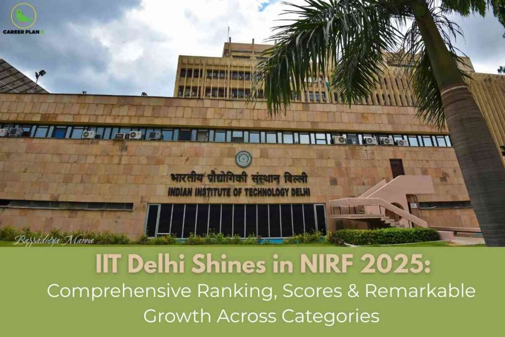 A detailed photograph of the main building at IIT Delhi, characterized by its broad, beige stone façade and a row of windows equipped with air conditioners. The building features the name "Indian Institute of Technology Delhi" prominently displayed in both Hindi and English. A palm tree with lush green fronds partly frames the upper right section of the image, and the dramatic cloudy sky forms the backdrop. The foreground includes well-maintained greenery and a light green banner at the bottom that reads: "IIT Delhi Shines in NIRF 2025: Comprehensive Ranking, Scores & Remarkable Growth Across Categories." The top left corner displays the Career Plan B logo with a green bird inside a circle. The image radiates an aura of academic distinction and institutional pride.