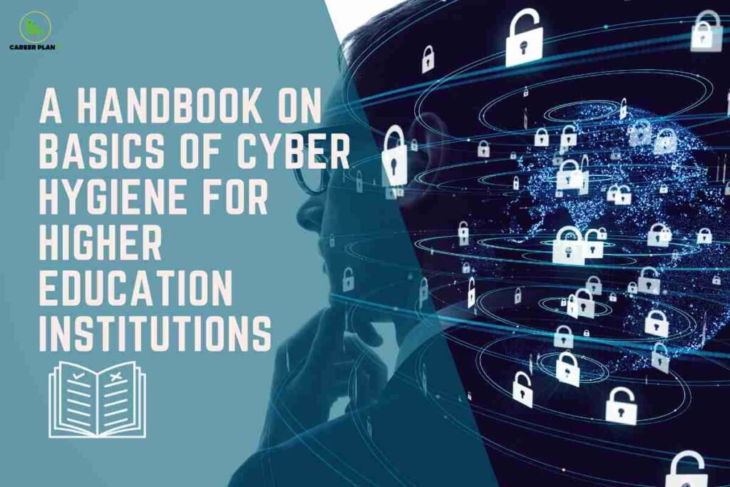 A teal overlay with large block text announces "A Handbook on Basics of Cyber Hygiene for Higher Education Institutions," highlighting essential digital safety practices and guidelines for universities and colleges. On the right, a futuristic image shows a silhouetted person facing a digital globe with numerous padlock icons orbiting it, symbolizing cyber security, data protection, and privacy. An open book icon reinforces the resource-centric theme. The Career Plan B logo appears at the top left, linking the image to trusted educational content.