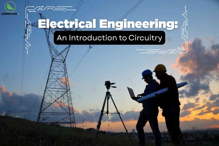 A graphic about electrical engineering features two engineers standing outdoors at sunset, with a laptop and blueprint. They are next to a tripod-mounted device, and in the background a towering electricity transmission pylon stretches upward against a dramatic sky with scattered clouds. The top left corner displays the Career Plan logo. Bold white text overlays the sky, reading "Electrical Engineering: An Introduction to Circuitry," surrounded by stylized circuit diagram elements. The image evokes hands-on fieldwork, modern technology, and engineering education.