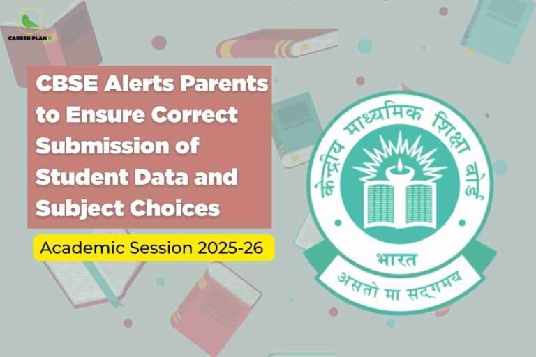 A large red box on the left contains bold white text: "CBSE Alerts Parents to Ensure Correct Submission of Student Data and Subject Choices." Below, a yellow highlight reads, "Academic Session 2025-26." The background features floating books and pastel circles, while the prominent green CBSE emblem appears on the right. The Career Plan B logo is at the top left, reinforcing the educational context.