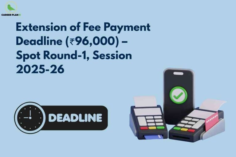 This image clearly emphasizes an extension for the spot round counselling fee payment deadline (₹96,000) for Session 2025-26, featuring a reminder label and digital payment graphics to highlight the urgency and updated timeframe for completing the spot round-1 fee transaction.