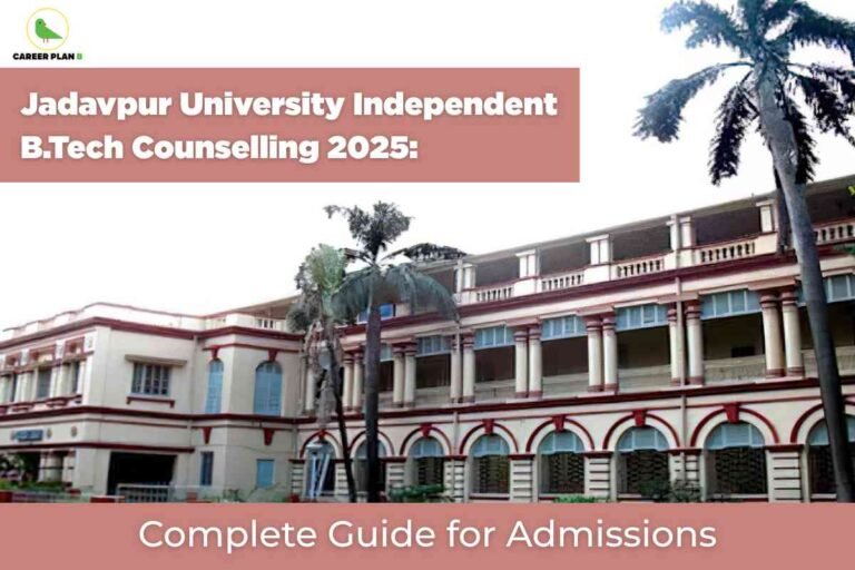 Colonial-style Jadavpur University building with cream and red architectural features flanked by palm trees announcing BTech counselling 2025 with complete guide for admissions overlay featuring Career Plan B branding