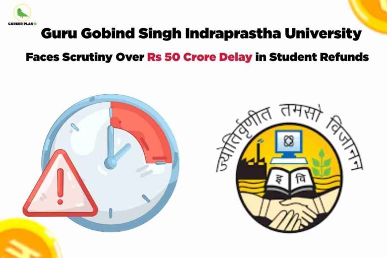 The image is a visual report headline about Guru Gobind Singh Indraprastha University facing scrutiny for a Rs 50 crore delay in student refunds. At the top left, the Career Plan B logo is shown. The central headline prominently reads: "Guru Gobind Singh Indraprastha University Faces Scrutiny Over Rs 50 Crore Delay in Student Refunds." The words "Rs 50 Crore Delay" are highlighted in red font for emphasis. Below the headline, there are two main visual elements: on the left, an illustrated analog clock with a red warning triangle containing an exclamation mark, symbolizing a delay and alert. On the right, the official university logo is visible, featuring Hindi text, a computer monitor, a book, and a handshake, all set within a circular emblem. A partially visible yellow coin with an embossed rupee symbol appears at the bottom left corner. The overall design uses bold, clear icons to emphasize urgency and financial delay related to student refunds at the university.