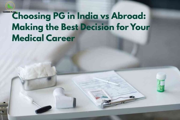 A banner image set in a clinical environment. The top left corner displays the "Career Plan B" logo with a green bird and text. The main headline, in bold dark green letters, reads: "Choosing PG in India vs Abroad: Making the Best Decision for Your Medical Career." In the foreground, there is a hospital trolley table with medical items placed on it, including a metal container with white gauze, a digital thermometer, a prescription bottle with green pills, a clipboard with paperwork, and a pen. The background is softly blurred, showing chairs and part of a hospital bed, emphasizing the medical decision-making theme. The overall design highlights guidance for choosing postgraduate medical education either in India or abroad.