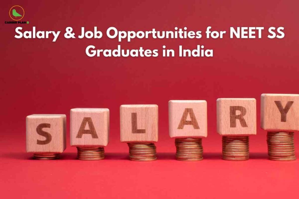 An employment and salary-themed image with a solid red background. Along the bottom, five wooden blocks each display a single letter in bold, spelling out the word 'SALARY.' Each block rests on a neat stack of gold coins, representing financial gain and compensation. At the top of the image, large bold white text reads: 'Salary & Job Opportunities for NEET SS Graduates in India.' In the upper left corner, the Career Plan B logo is visible, featuring a green bird and the company name in black and green text. The image visually highlights the theme of financial and career benefits for NEET SS graduates in India.