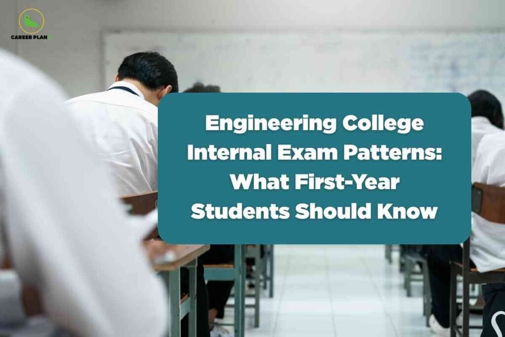 The image shows an indoor classroom scene with rows of students seated at wooden desks, wearing white shirts and taking an exam. The students' faces are blurred for privacy, focusing attention on the classroom setting and examination atmosphere. In the top left corner is a green circular bird logo with "Career Plan B" written beside it. Prominently in the center, overlaid on a teal blue rectangle, bold white text reads: "Engineering College Internal Exam Patterns: What First-Year Students Should Know." The picture visually emphasizes the exam environment and aims to inform new engineering students about academic evaluation practices in college.
