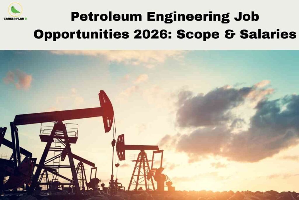 Multiple oil pump jacks silhouetted against sunset sky in an oil field, illustrating petroleum engineering job opportunities for 2026 scope and salaries with Career Plan B logo.