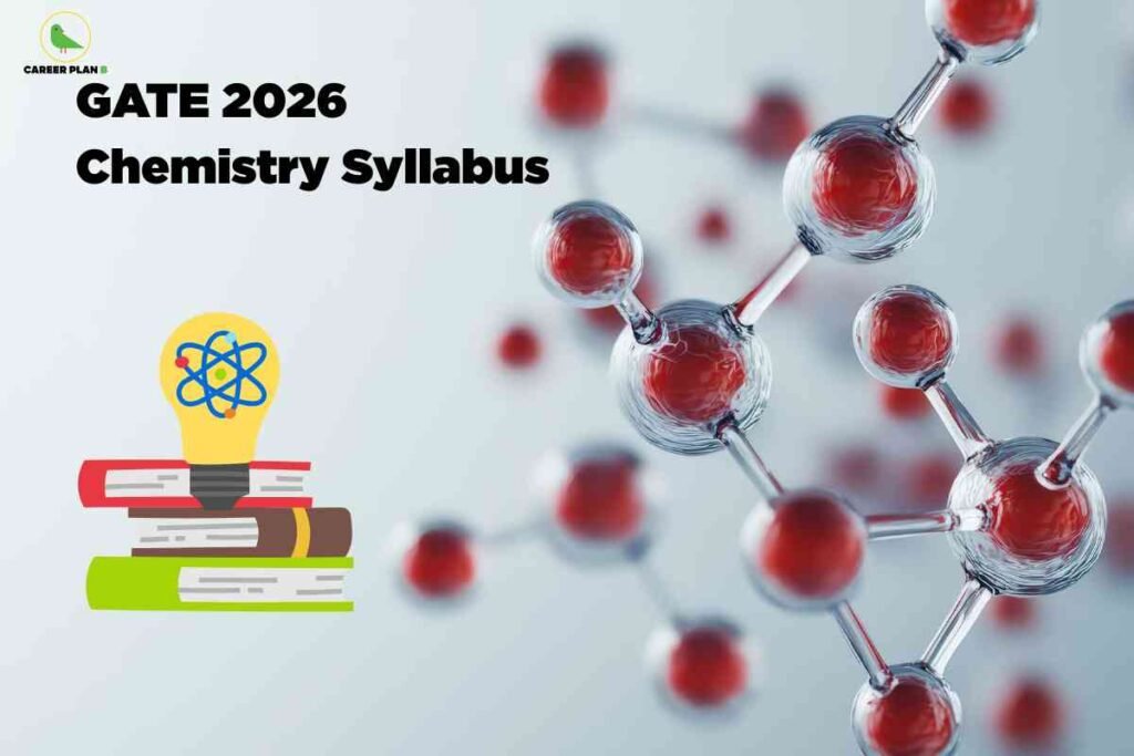 The image is a digital graphic promoting the "GATE 2026 Chemistry Syllabus." In the upper left corner, there is a small logo featuring a green bird with a yellow beak, encircled, and the text "CAREER PLAN B" written beside it. The main headline text, "GATE 2026 Chemistry Syllabus," appears in large, bold black font on the left side of the image. Below the headline, there is an illustration of a stack of three books—red, brown, and green from top to bottom—placed horizontally. On top of the books sits a yellow light bulb with a stylized blue atom structure and red and yellow electrons orbiting it, symbolizing knowledge in science. The right side of the image features a realistic 3D molecular structure, with several interconnected transparent spheres containing red centers, set against a light, blurred background. The overall visual theme combines elements of education (books and light bulb), science (molecular structure and atom symbol), and academic preparation.