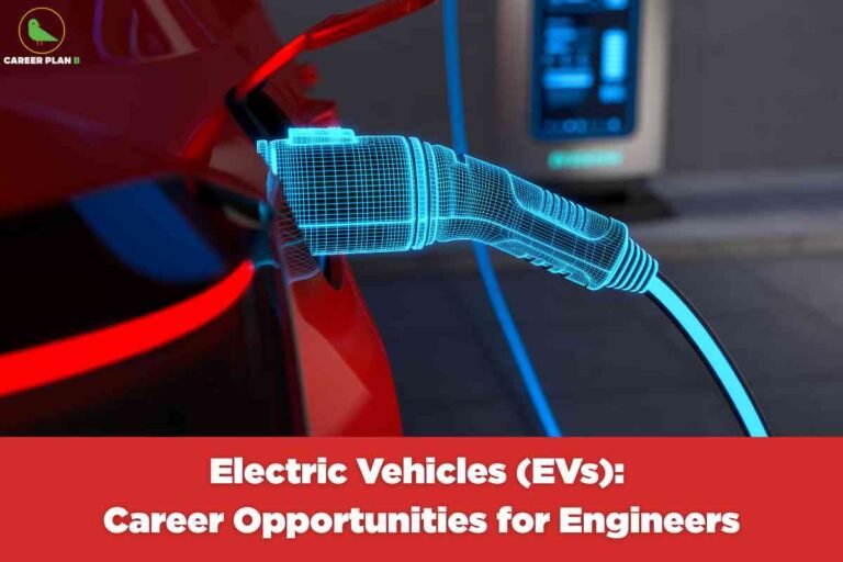 The image shows a close-up of an electric vehicle (EV) being charged. The foreground features a futuristic, blue wireframe digital rendering of a charging plug inserted into a red car’s charging port, emphasizing advanced technology. The background is out of focus but shows a charging station interface with blue highlights, suggesting a modern, high-tech charging setup. At the top left, the "CAREER PLAN B" logo with a green bird is visible. Across the bottom, a solid red banner displays bold white text: "Electric Vehicles (EVs): Career Opportunities for Engineers." The image conveys themes of innovation in electric mobility and professional prospects in the EV sector for engineers.