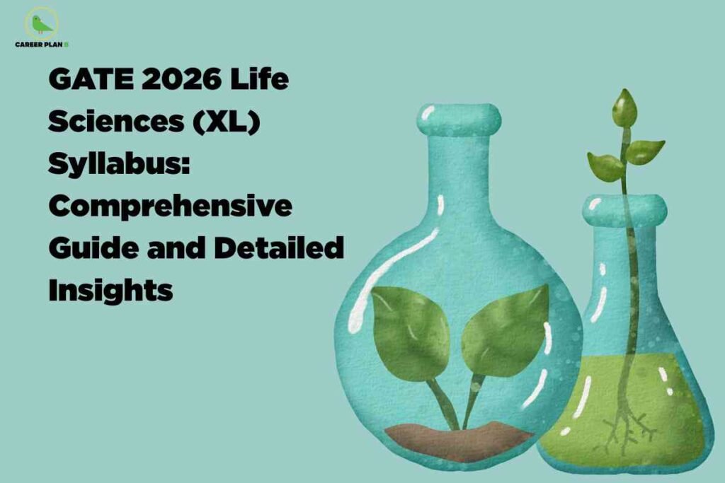 Turquoise laboratory flasks with green plant seedlings growing inside displaying GATE 2026 Life Sciences XL Syllabus Comprehensive Guide and Detailed Insights against gradient blue background representing biotechnology biology and life science research with Career Plan B logo featuring scientific equipment and botanical elements
