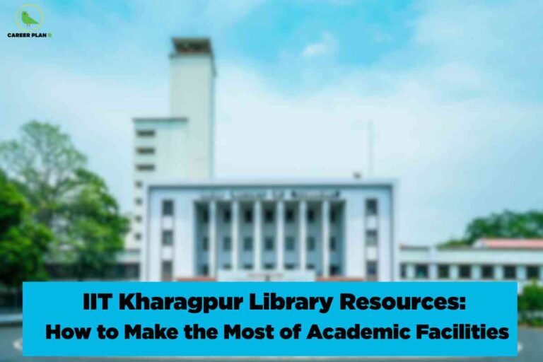 Modern white institutional building with vertical tower featuring glass entrance and green trees under blue sky with cyan text banner displaying "IIT Kharagpur Library Resources How to Make the Most of Academic Facilities" with Career Plan B logo representing premier technical education infrastructure and academic resource utilization