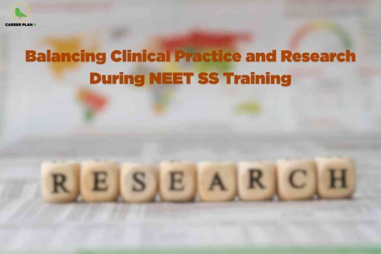 This image is themed around medical research and clinical training during NEET SS preparation. The background features a blurred world map and printed documents, hinting at data, global medical knowledge, or research materials. In the foreground, wooden letter cubes are arranged in a row to spell out "RESEARCH," emphasizing the importance of investigation and academic inquiry. At the top left, the Career Plan B logo is present, indicating the branding of an educational consulting service. Prominently, bold orange text is displayed across the center, reading: "Balancing Clinical Practice and Research During NEET SS Training," signifying the image’s focus on managing both hands-on clinical work and academic research during NEET SS postgraduate medical training.