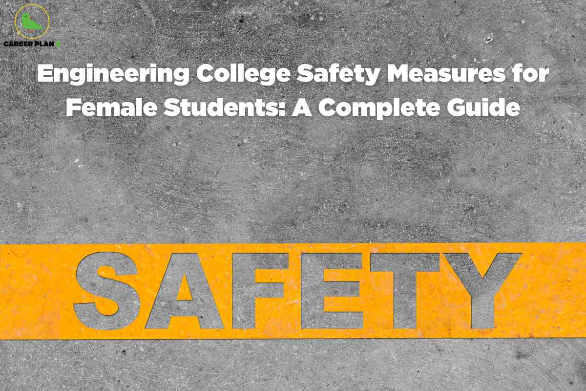 Female Student Safety in Engineering Colleges Complete Guide
