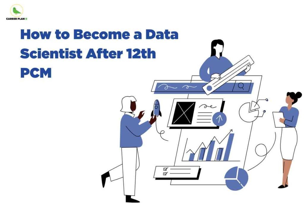 An illustration showing three people working with data science elements including charts, graphs, analytics dashboards, and technical diagrams. The Career Plan B logo appears in the upper left, with blue text reading "How to Become a Data Scientist After 12th PCM" prominently displayed on the left side.