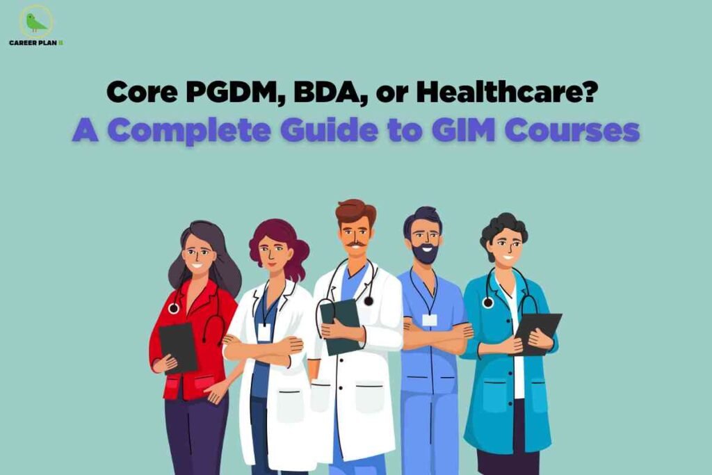 An illustration showing five healthcare professionals standing together: a business professional in a red jacket, and four medical professionals in white coats and scrubs with stethoscopes. The title at the top reads "Core PGDM, BDA, or Healthcare? A Complete Guide to GIM Courses" in black text over a soft blue-green gradient background. The Career Plan B logo appears in the upper left corner.