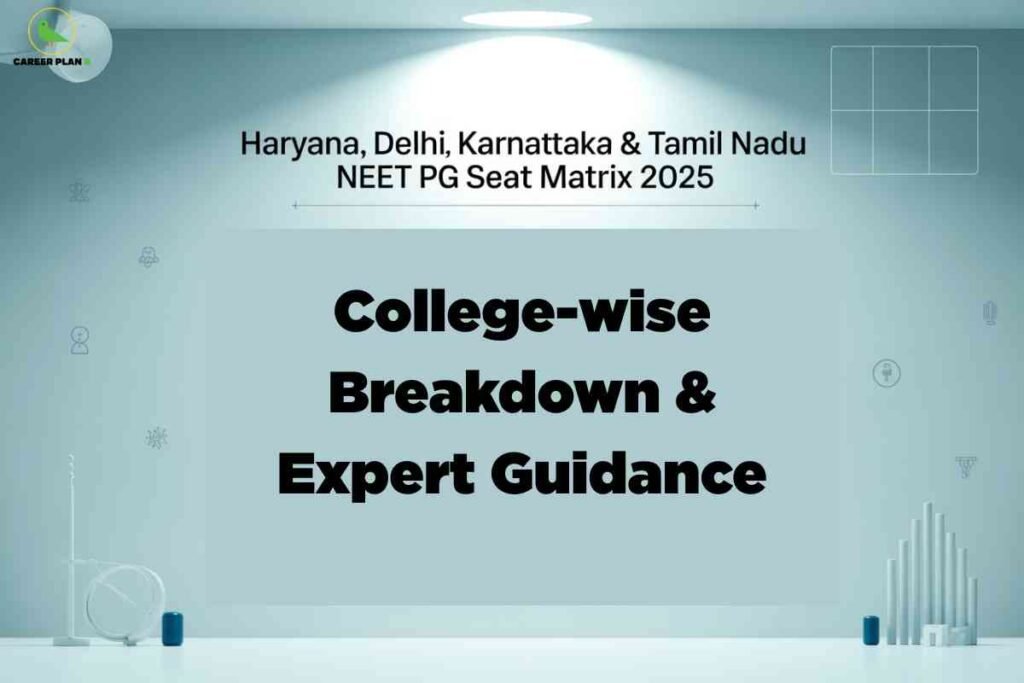 This image appears to be a promotional or informational banner for Career Plan B, specifically focused on NEET PG 2025 seat matrix guidance for four Indian states: Haryana, Delhi, Karnataka, and Tamil Nadu. The top left corner includes the Career Plan B logo, featuring stylized green lines and a circular design. The main content, centered within the image, reads: "Haryana, Delhi, Karnattaka & Tamil Nadu NEET PG Seat Matrix 2025," followed by the bold, prominent text: "College-wise Breakdown & Expert Guidance." The background is a soft light blue with minimal, abstract decorative elements on the sides, including simple icons and geometric shapes. The lower corners have small objects that add a professional and modern feel. The overall visual communicates a clean, organized, and authoritative resource targeting postgraduate medical admissions and expert counseling for specific Indian states, emphasizing clarity and guidance.