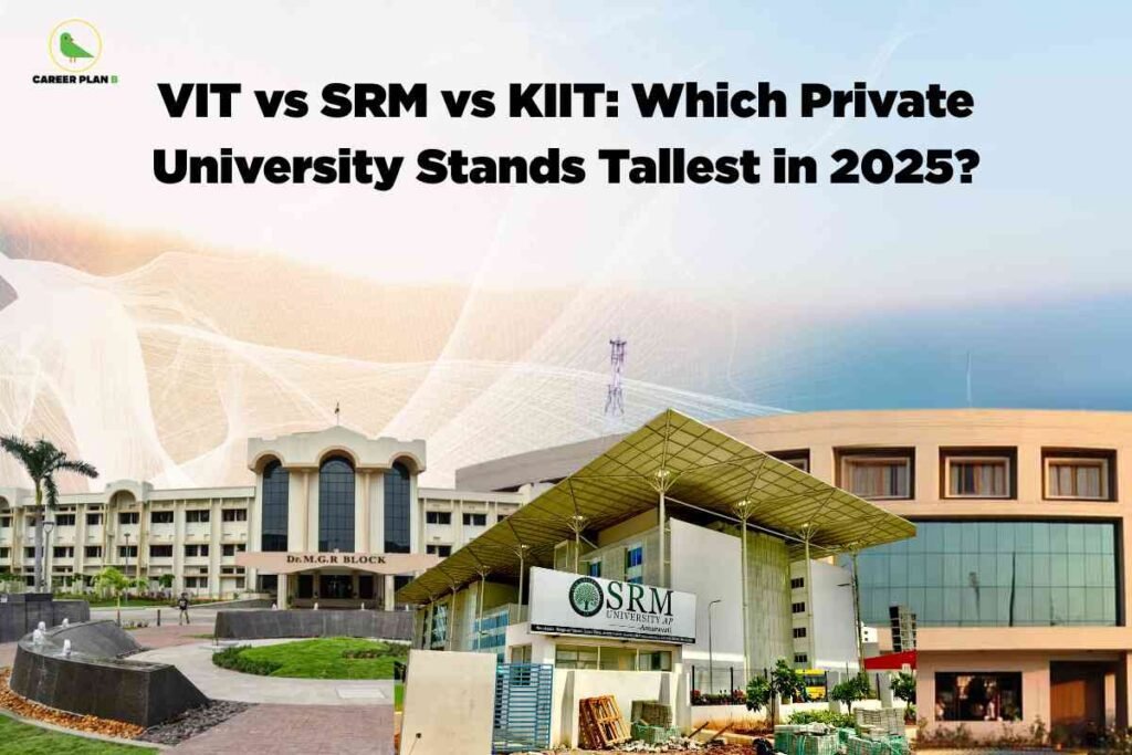An image showcasing three different university campuses side by side - VIT's traditional academic buildings, SRM University's modern green-canopied structure, and what appears to be a contemporary campus building. The title "VIT vs SRM vs KIIT: Which Private University Stands Tallest in 2025?" appears prominently at the top with the Career Plan B logo in the upper left corner.