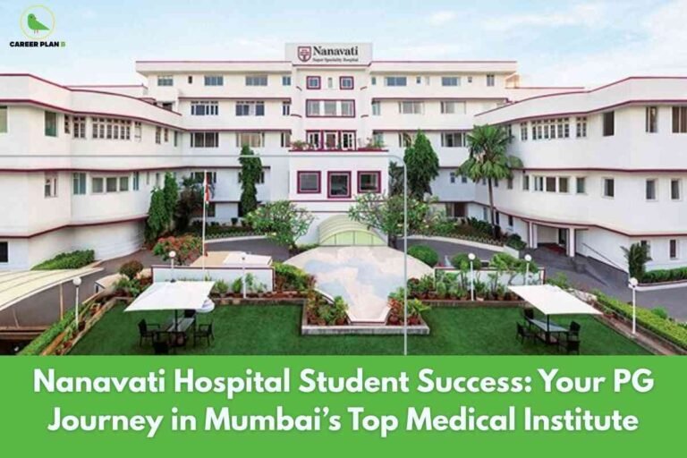 Nanavati Hospital PG Journey infographic from Career Plan B showing "Nanavati Hospital Student Success: Your PG Journey in Mumbai's Top Medical Institute" with aerial view of hospital complex featuring white buildings with burgundy trim and landscaped courtyards, representing comprehensive postgraduate medical training with 11 DNB specializations, ₹2.25 lakh annual fees, ₹67,000+ monthly stipend, NEET PG admission, and excellent clinical exposure at this 350-bed NABH-accredited super specialty hospital in Mumbai.