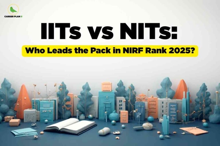 Minimal blue and orange illustration of academic buildings, open book, and abstract trees beneath bold IITs vs NITs headline, with a yellow highlight label reading 'Who Leads the Pack in NIRF Rank 2025?', visually representing IIT vs NIT NIRF 2025 comparison, and Career Plan B logo at the top left.