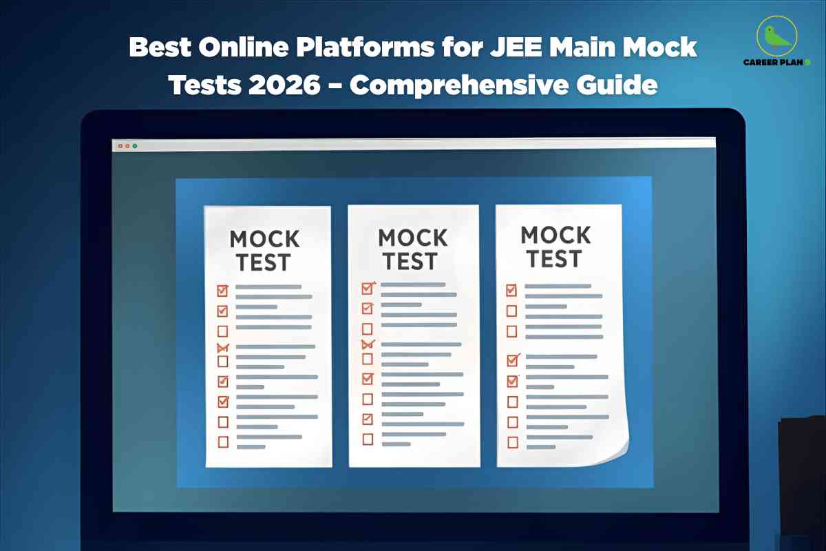 Best Online Platforms for JEE Main Mock Tests 2026 - Career Plan B