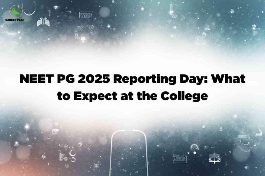 Background features a blend of blue and dark tones with a scattering of abstract digital and educational icons such as books, symbols, and geometric shapes, creating a futuristic and academic atmosphere. At the top left, a small green bird logo and "CAREER PLAN B" text are visible. Centered in bold black letters is the headline "NEET PG 2025 Reporting Day: What to Expect at the College." The lower portion fades to a lighter area, emphasizing the central text. The overall scene conveys information and preparation guidance for students reporting to college after NEET PG 2025 admissions.