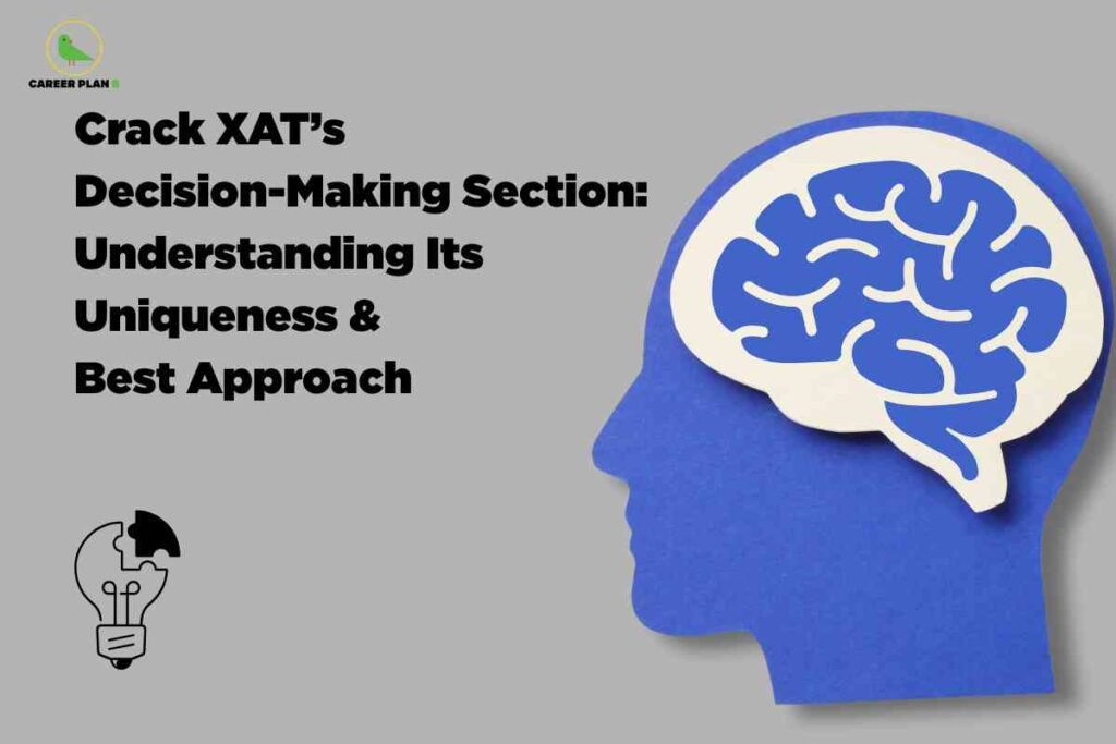 A grey background shows a blue silhouette of a human head on the right with a stylized white and blue brain inside, symbolizing thinking and judgment. On the left, bold black text reads “Crack XAT’s Decision-Making Section: Understanding Its Uniqueness & Best Approach,” with a small light-bulb-and-puzzle icon below and the Career Plan B logo in the top left corner.