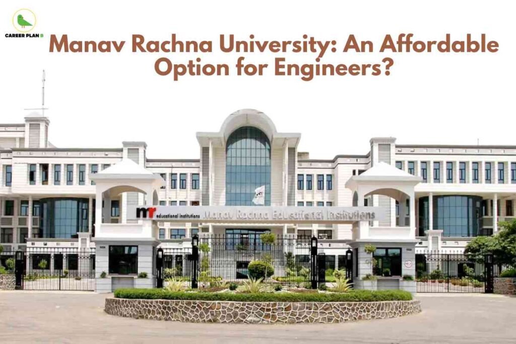 Front-facing view of Manav Rachna University’s main building, showcasing its prominent white and beige modern architectural design with large glass windows and a central domed section. The entrance is marked by black iron gates and is landscaped with greenery and low shrubs. Above the building, centered, is bold brown text stating "Manav Rachna University: An Affordable Option for Engineers?" In the top left corner, a small green bird logo and "CAREER PLAN B" text are present. The image highlights the university’s appeal as an affordable choice for engineering aspirants.