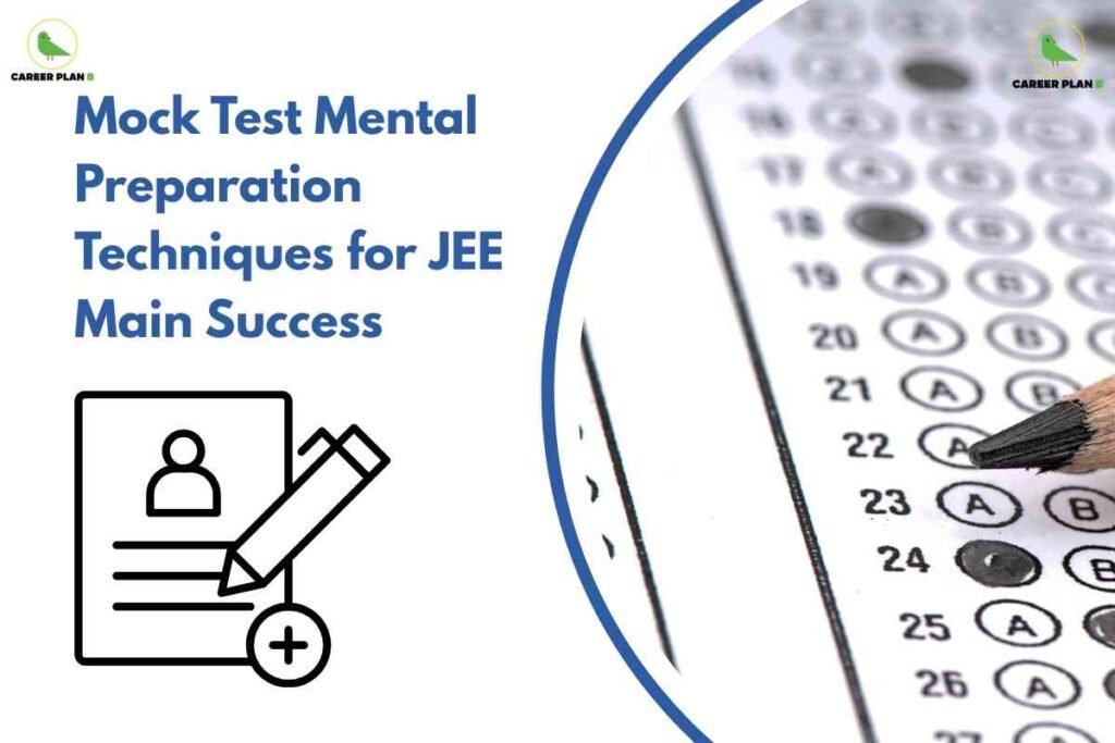 The image is a promotional graphic for mock test mental preparation techniques aimed at JEE Main exam success. On the left side, there is a heading in large blue font that reads "Mock Test Mental Preparation Techniques for JEE Main Success." Above and below this text are logos with a green bird and the words "CAREER PLAN B." Below the heading is a black-and-white icon showing a document with a user profile picture, lines representing text, a pencil diagonally placed on the document, and a circular plus sign at the bottom right. The right half of the image features a close-up photograph of a standardized test answer sheet, with multiple-choice bubbles labeled with letters (A, B, C, D), and a sharpened pencil filling in one of the bubbles. A blue curved line divides the visual elements on the left and right sides. The overall design emphasizes exam preparation, filling out tests, and career guidance.