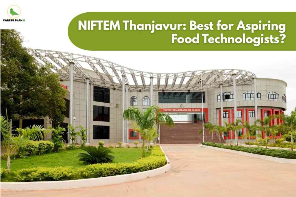 Photograph of NIFTEM Thanjavur campus, showcasing a modern round building with glass windows and grey panels. The entrance is marked by the red sign "DR.SUBBRAHMANYAN BLOCK." The foreground features a well-maintained green lawn, various shrubs, and palm trees. At the top, a large green banner contains bold white text: "NIFTEM Thanjavur: Best for Aspiring Food Technologists?" In the top left corner, a small green bird logo and "CAREER PLAN B" text are visible. The image highlights the institute’s appeal for students interested in food technology.​