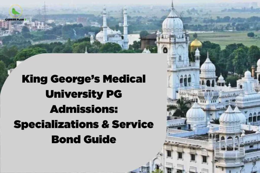 The image features the iconic white campus of King George’s Medical University, characterized by ornate domes, spires, and colonial architectural details. The university buildings are situated against a backdrop of expansive greenery and distant city structures, illustrating the blend of historic campus in a modern setting. In the top left corner, the 'Career Plan B' logo appears with a green bird and company name in black and green text. The left half of the image is overlaid with a grey rounded rectangle, on which bold black text reads: 'King George’s Medical University PG Admissions: Specializations & Service Bond Guide.' This design is educational and intended for aspirants seeking details about postgraduate medical specializations and service bond requirements at KGMU.