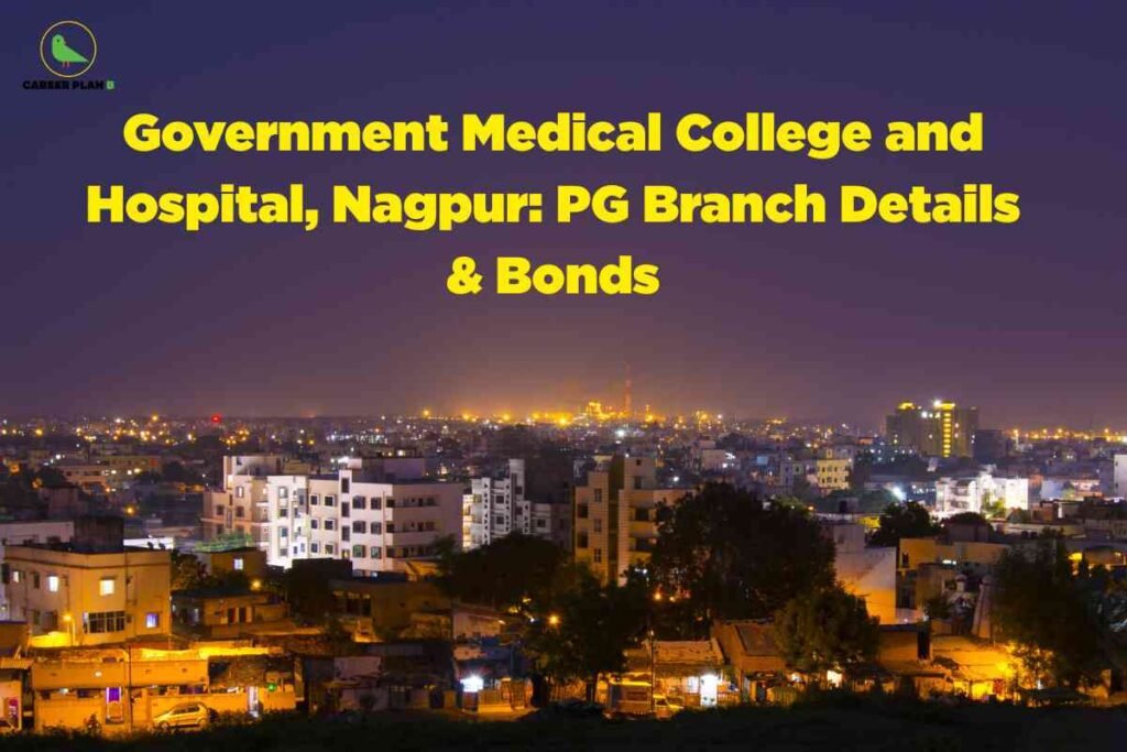 The image displays a panoramic night-time cityscape of Nagpur, with a blend of residential and commercial buildings lit by warm yellow streetlights and the cool glow of urban lighting. The distant horizon twinkles with numerous city lights, showcasing Nagpur’s urban expanse under a twilight sky with a violet hue. In the upper left corner, the 'Career Plan B' logo is visible, featuring a green bird and black-green text. Prominently across the top center, large bold yellow text reads: 'Government Medical College and Hospital, Nagpur: PG Branch Details & Bonds.' The design is modern and vibrant, intended for educational content about postgraduate medical branch information and bond policies at Government Medical College, Nagpur.