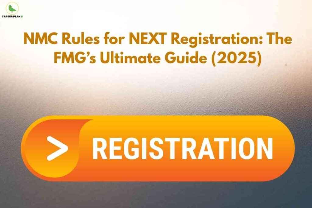 Gradient background image with the Career Plan B logo in the upper left corner and bold golden text reading 'NMC Rules for NEXT Registration: The FMG’s Ultimate Guide (2025).' A large orange button with a white arrow and the word 'REGISTRATION' in uppercase letters is prominently displayed at the bottom center.