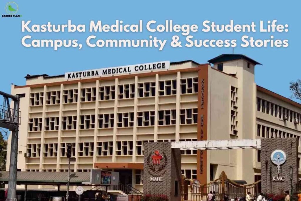 A bright promotional image from Career Plan B featuring Kasturba Medical College. The background is a clear blue sky, with a prominent view of the college campus building, which is a large, beige multi-storeyed structure with symmetrical window arrangements. At the top of the building, a bold sign reads "KASTURBA MEDICAL COLLEGE". In front of the building, a decorative stone wall showcases the MAHE (Manipal Academy of Higher Education) emblem and a circular KMC symbol depicting a caduceus, denoting medical science. The main header text is written in large white font at the top center: "Kasturba Medical College Student Life: Campus, Community & Success Stories." The CAREER PLAN B logo—a green bird in a circular outline—appears in the upper left corner. The entrance has iron barricades with a few people walking nearby, highlighting daily campus life.