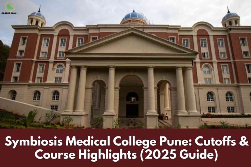 A grand neoclassical building with red brick and cream-colored stone detailing, featuring tall arched windows and several impressive columns at the entrance. The central façade is topped with blue domes and set against a lightly overcast sky, creating a stately and modern impression of Symbiosis Medical College Pune. Carefully landscaped greenery lines the front, enhancing the prestige of the campus. At the top left, the Career Plan B logo is displayed with a green bird inside a yellow circle and black and green text. A deep maroon banner at the bottom contains bold white text: "Symbiosis Medical College Pune: Cutoffs & Course Highlights (2025 Guide)," indicating the informational focus on admission cutoffs and academic features for the coming year.