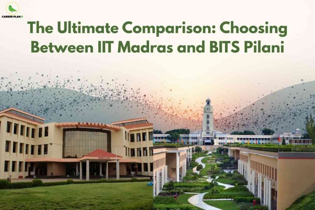 Side-by-side campus image with IIT Madras’s prominent beige building and green lawn on the left, and the iconic BITS Pilani clock tower and academic block on the right; headline above reading "The Ultimate Comparison: Choosing Between IIT Madras and BITS Pilani" in bold green text, and Career Plan B logo at the top left.