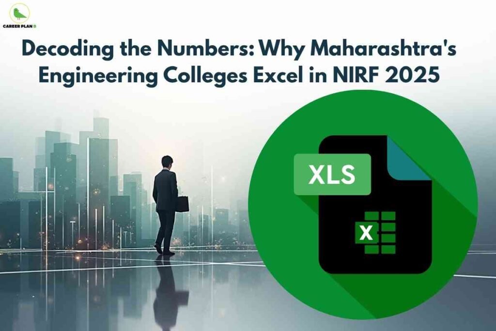 Stylized cityscape with a business professional in a suit looking at skyscrapers, overlaying a large green Excel file icon with "XLS" label, and headline "Decoding the Numbers: Why Maharashtra's Engineering Colleges Excel in NIRF 2025" in bold blue text, Career Plan B logo at the top left.