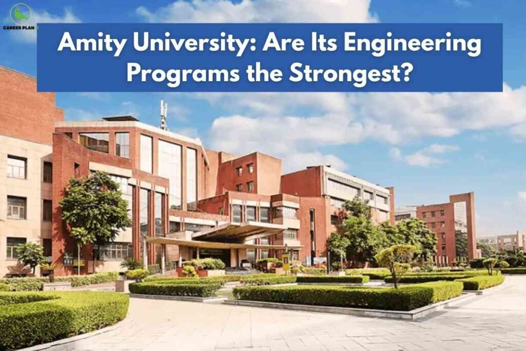 Modern red-brick buildings and landscaped gardens of Amity University under a bright blue sky, with a bold blue banner at the top reading "Amity University: Are Its Engineering Programs the Strongest?" and the Career Plan B logo in the upper left.