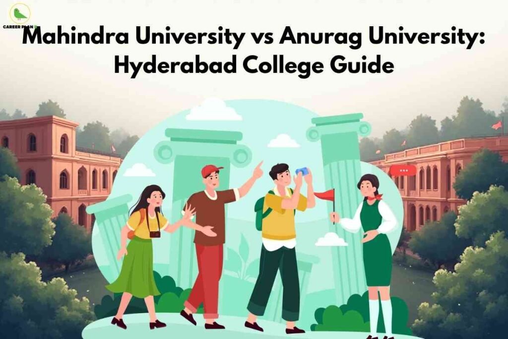 Cartoon illustration of four students in front of historic-style campus buildings and green trees, with one student pointing, another with a camera, and a headline above reading "Mahindra University vs Anurag University: Hyderabad College Guide," Career Plan B logo in the top left.