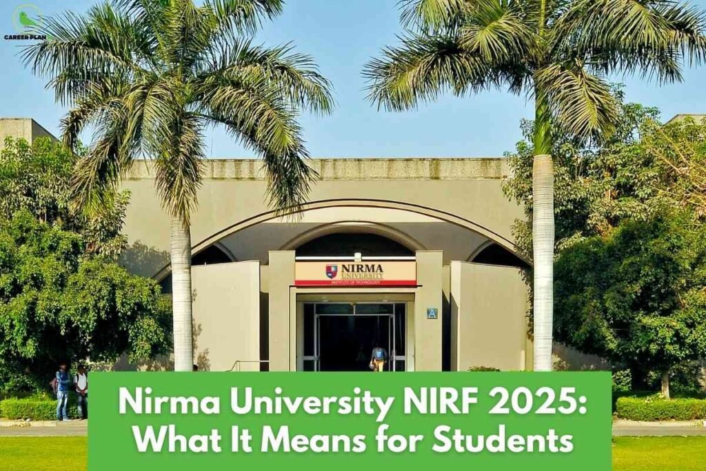 Front entrance of Nirma University framed by tall palm trees and lush greenery, with a clear blue sky above; a bold green banner at the bottom displays the text "Nirma University NIRF 2025: What It Means for Students" and the Career Plan B logo is in the top left.